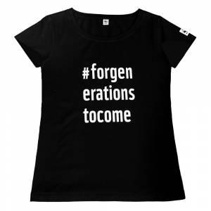 Damen T-Shirt #forgenerationstocome